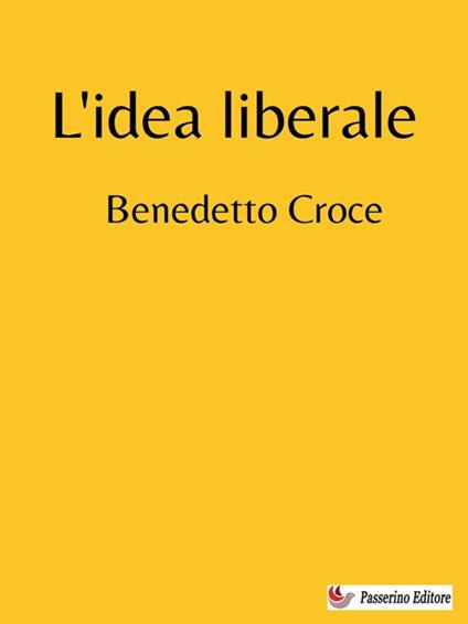 L' idea liberale - Benedetto Croce - ebook