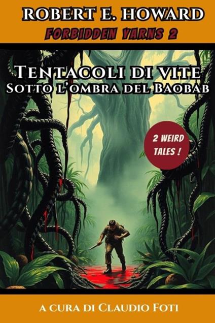Tentacoli di vite e sotto il baobab. 2 racconti weird - Robert E. Howard,Claudio Foti - ebook