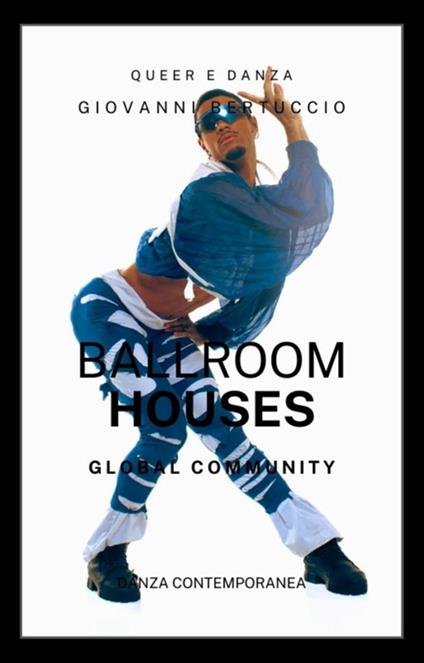 Anni Sessanta. Ballroom houses. Global community - Giovanni Bertuccio - ebook