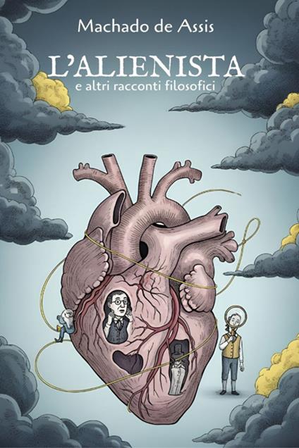 L' alienista e altri racconti filosofici - Joaquim Machado de Assis,Veronica Delarge - ebook