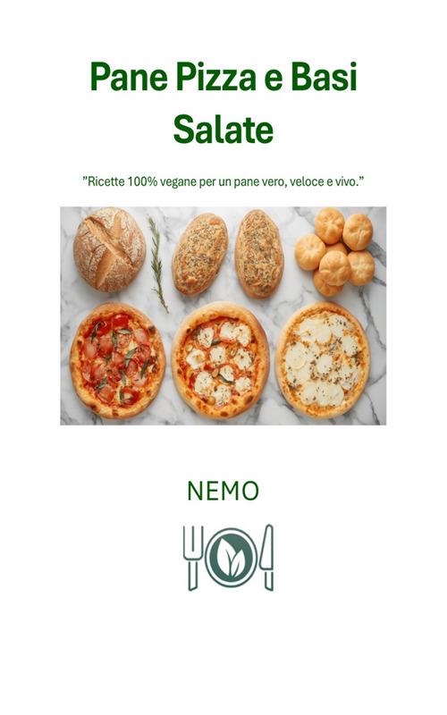 Pane pizza e basi salate. Cucina vegana italiana - NEMO T. V. - ebook