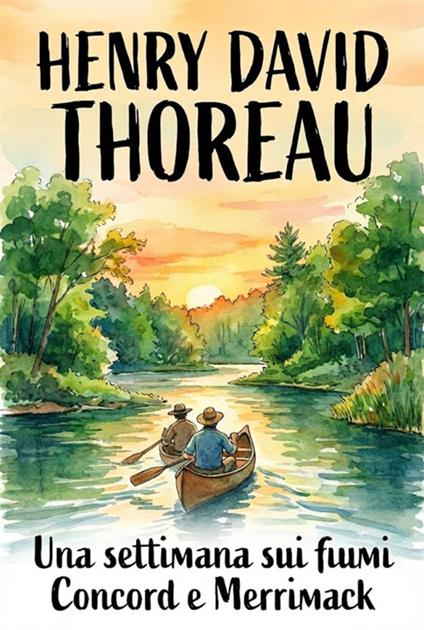 Una settimana sui fiumi Concord e Merrimack - Henry David Thoreau - ebook