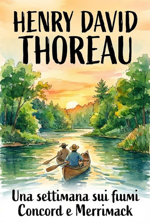 Una settimana sui fiumi Concord e Merrimack - Henry David Thoreau - ebook