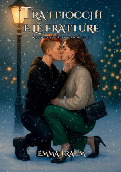 Tra i fiocchi e le fratture. Lei era tutto ciò che non sapevo di cercare - Emma Traum - copertina