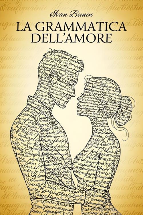 La grammatica dell'amore - I.A. Bunin,Veronica Delarge - ebook