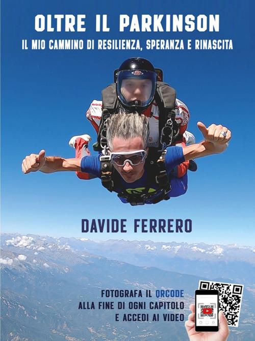 Oltre il Parkinson. Il mio cammino di resilienza, speranza e rinascita - Davide Ferrero - ebook