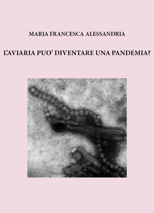 L'aviaria può diventare una pandemia? - Maria Francesca Alessandria - copertina