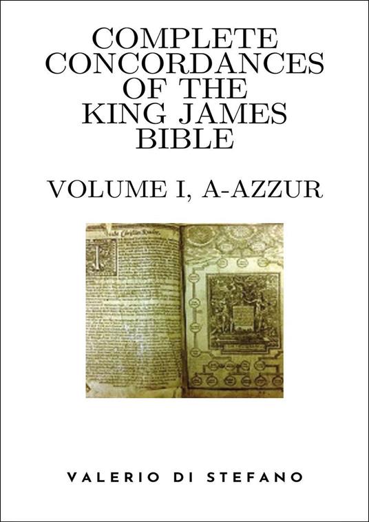 Complete Concordances of the King James Bible. Vol. 1: (A-Azzur) - Valerio Di Stefano - copertina