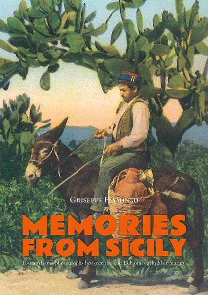 Memories from Sicily. Postcards and photographs between the late 19th and early 20th century. Ediz. inglese, francese e italiana - Giuseppe Fiamingo - copertina