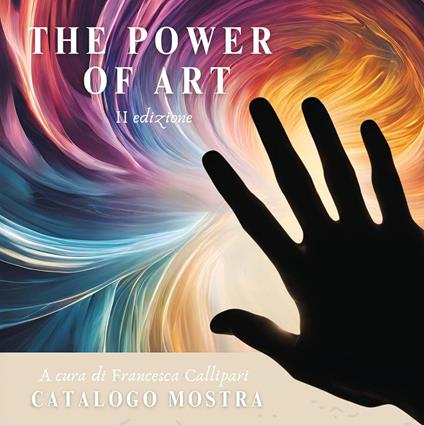 The power of art. Catalogo della mostra (Roma, 22 marzo-1 aprile 2025) - copertina