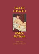 Porca puttana. 3000 anni di prostituzione