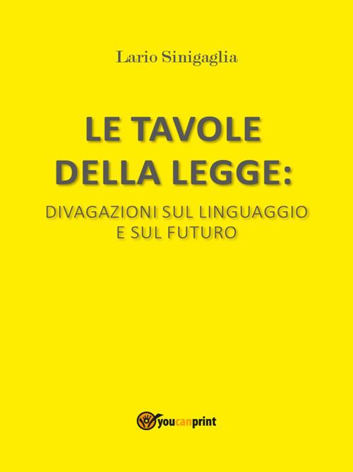 Le tavole della legge. Divagazioni sul linguaggio e sul futuro - Lario Sinigaglia - ebook