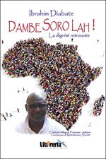 Dambe soro lah. La dignité retrouvée. Ediz. bilingue