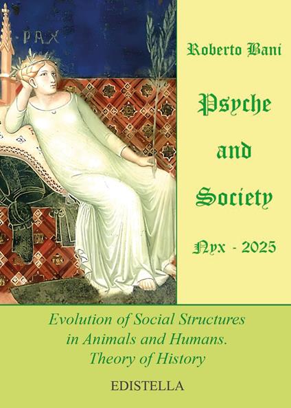 Psyche and society. Nyx 2025. Evolution of social structures in animals and humans. Theory of history - Roberto Bani - copertina