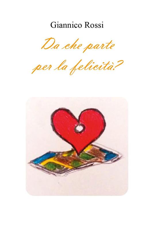 Da che parte per la felicità? - Giannico Rossi - copertina