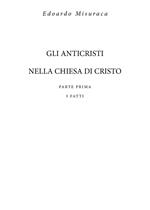 Gli anticristi nella chiesa di Cristo. Vol. 1: I fatti