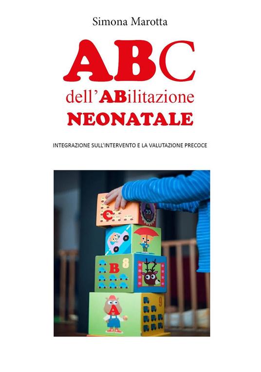 ABC dell'abilitazione neonatale. Integrazione sull'intervento e la valutazione precoce - Simona Marotta - copertina