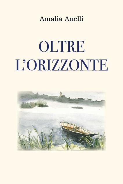 Oltre l'orizzonte - Amalia Anelli - copertina