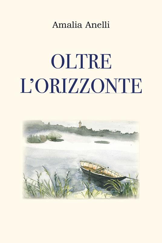 Oltre l'orizzonte - Amalia Anelli - copertina