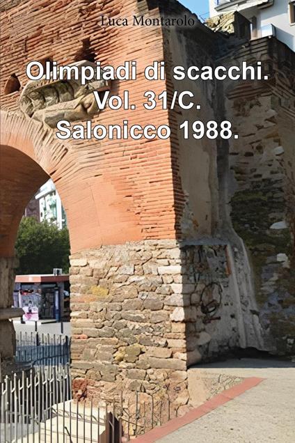 Olimpiadi di scacchi. Vol. 31/C: Salonicco 1988 - Luca Montarolo - copertina