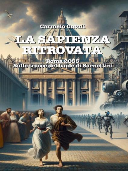 La sapienza ritrovata. Roma 2055, sulle tracce del baule di Sarnettini - Carmelo Cutuli - ebook