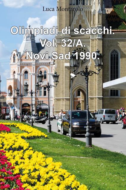 Olimpiadi di scacchi. Vol. 32/A: Novi Sad 1990 - Luca Montarolo - copertina