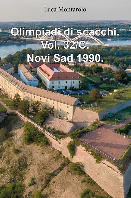 Olimpiadi di scacchi. Vol. 32/C: Novi Sad 1990 - Luca Montarolo - copertina