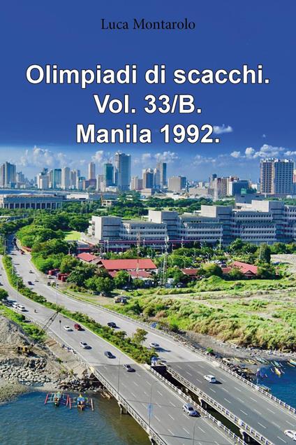 Olimpiadi di scacchi. Vol. 33/B: Manila 1992 - Luca Montarolo - copertina