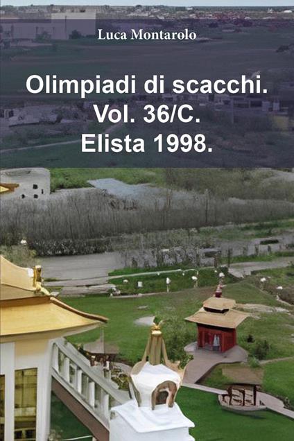 Olimpiadi di scacchi. Vol. 36/C: Elista 1998 - Luca Montarolo - copertina
