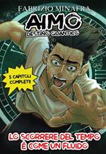 Aimo destino quantico. Vol. 1: Lo scorrere del tempo è come un fluido