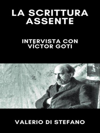 La scrittura assente: intervista con Víctor Goti - Valerio Di Stefano - ebook