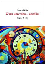 C'ero una volta... anch'io. Pagine di vita