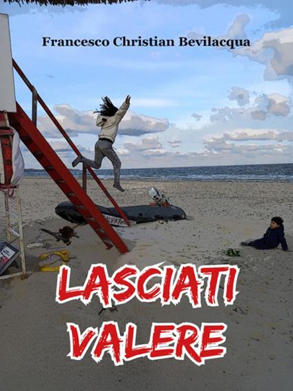 Lasciati valere - Francesco Christian Bevilacqua - ebook
