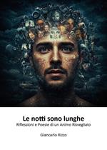 Le notti sono lunghe. Riflessioni e poesie di un animo risvegliato