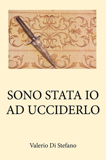Sono stata io ad ucciderlo - Valerio Di Stefano - copertina