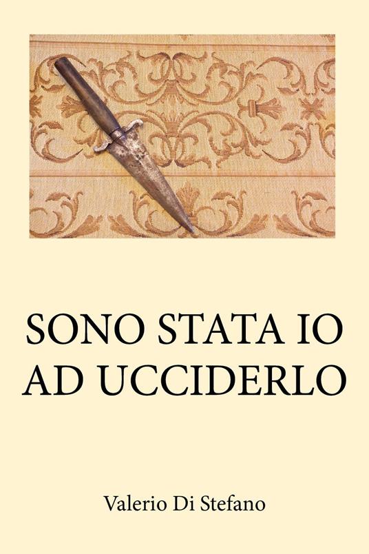 Sono stata io ad ucciderlo - Valerio Di Stefano - copertina