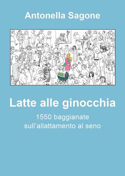 Latte alle ginocchia - Antonella Sagone - copertina