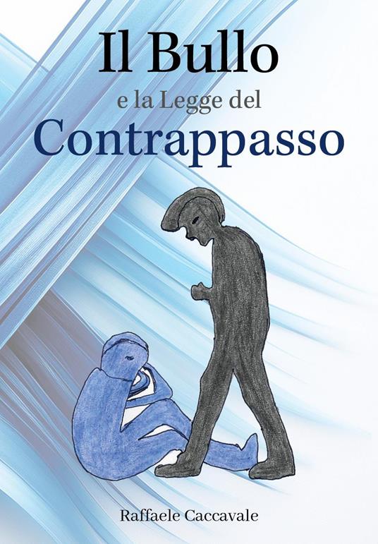 Il bullo e la legge del contrappasso - Raffaele Caccavale - copertina