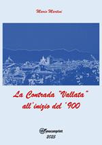 La contrada «Vallata» all'inizio del '900