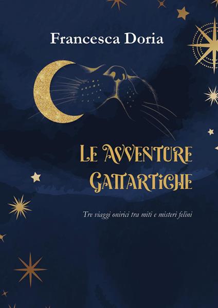 Le avventure gattartiche. Tre viaggi onirici tra miti e misteri felini - Francesca Doria - copertina