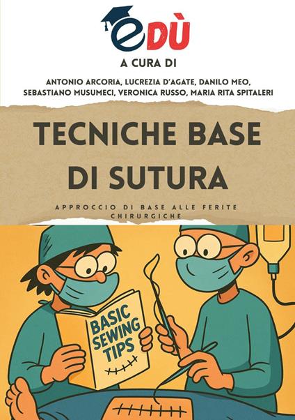 Tecniche base di sutura. Approccio di base alle ferite chirurgiche - copertina