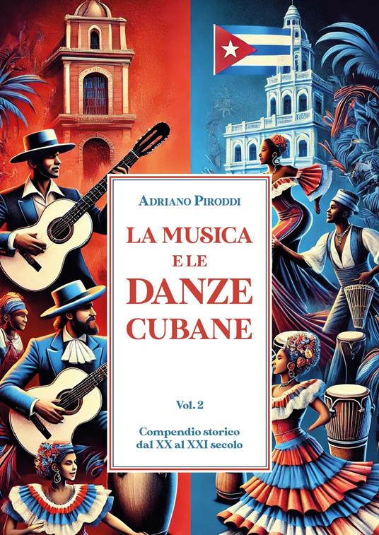 La musica e le danze cubane. Vol. 2: XX e XXI secolo - Adriano Piroddi - copertina