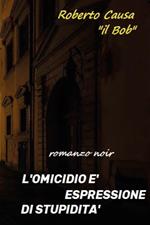 L'omicidio è espressione di stupidità
