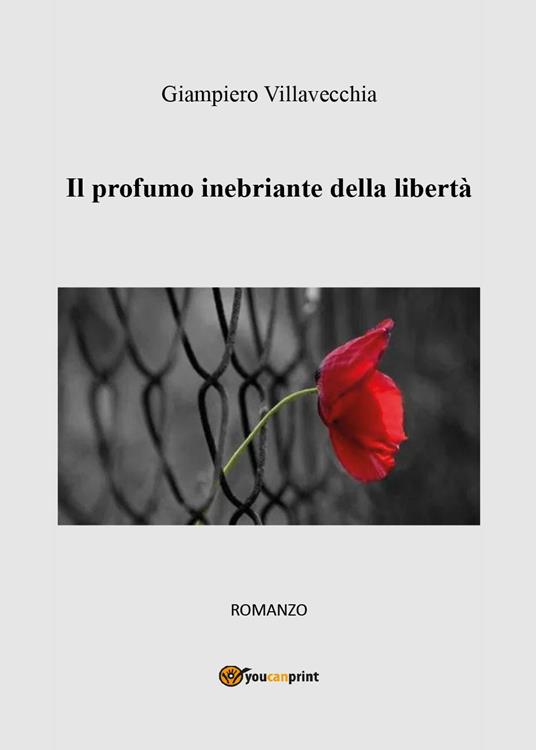 Il profumo inebriante della libertà - Giampiero Villavecchia - copertina