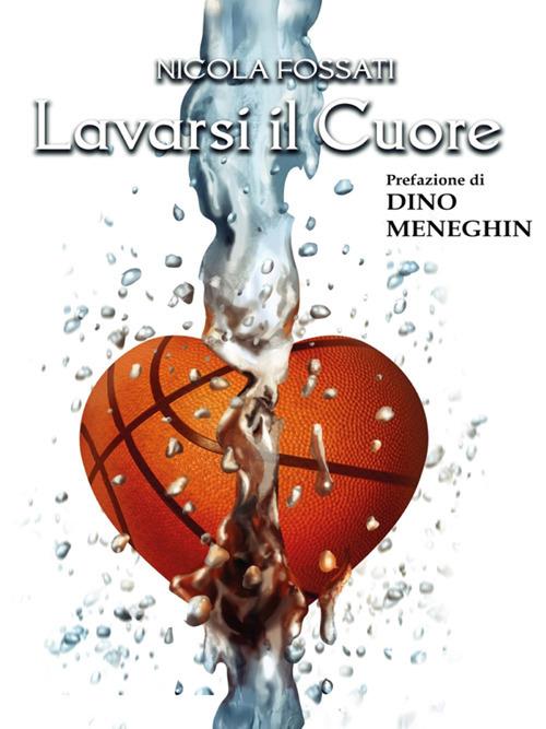Lavarsi il cuore - Nicola Fossati - ebook