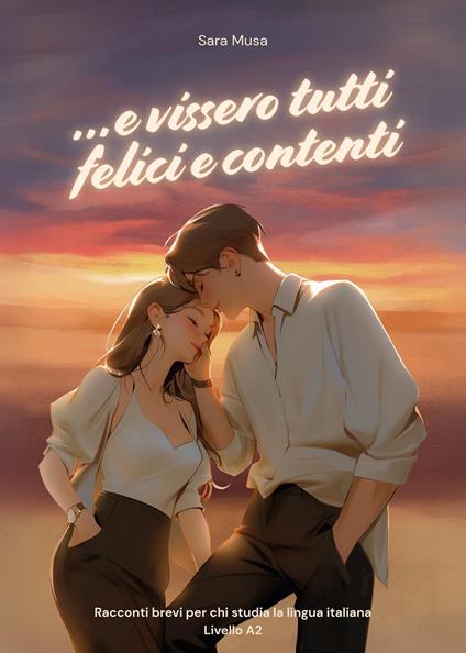 ...e vissero tutti felici e contenti - Sara Musa - copertina