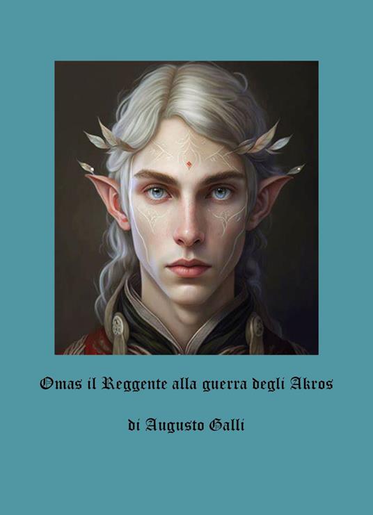 Omas il reggente alla guerra degli Akros - Augusto Galli - copertina