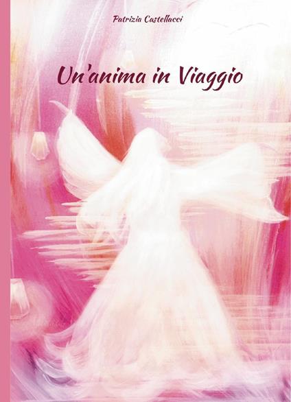 Un'anima in viaggio - Patrizia Castellacci - copertina