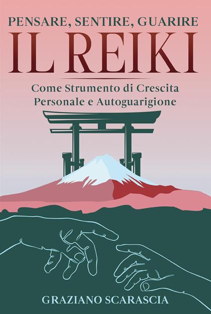 Pensare, sentire, guarire. Il Reiki come strumento di crescita personale e autoguarigione - Graziano Scarascia - copertina