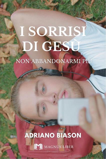I sorrisi di Gesù. Non abbandonarmi più - Adriano Biason - copertina